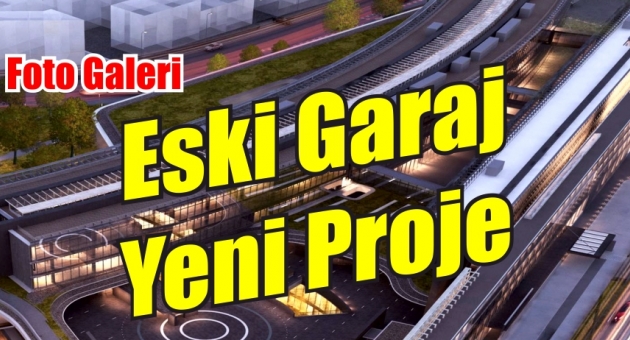 Eski Garaj Yeni Proje