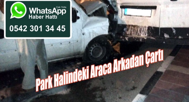Park Halindeki Araca Arkadan Çarptı