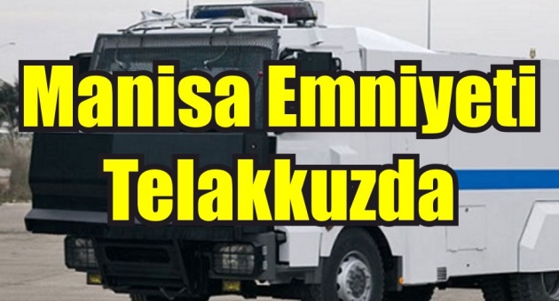 Manisa Emniyeti Alarmda
