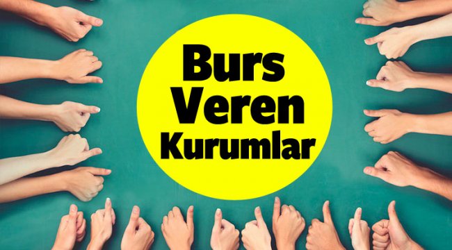 2017-2018 Burs verecek kurumlar nereler? Kurum ve Vakıfların listesi