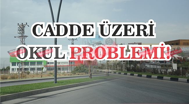 Cadde üzeri okul problemi!