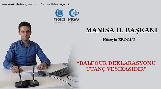 EROĞLU “BALFOUR DEKLARASYONU UTANÇ VESİKASIDIR”