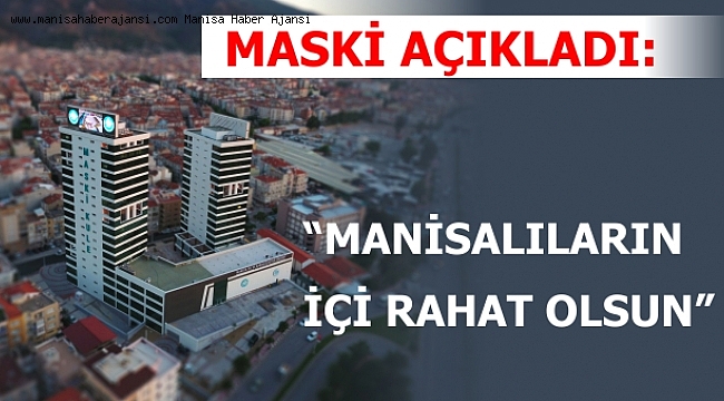 MASKİ: "Manisalıların içi rahat olsun"