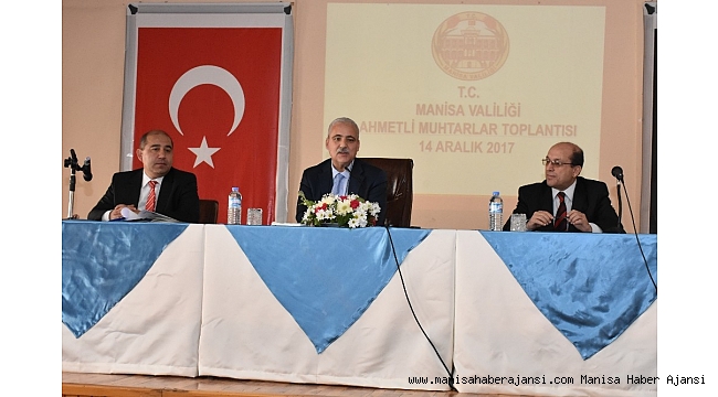 Vali Güvençer 2017 yılı son muhtarlar toplantısını Ahmetli'de yaptı