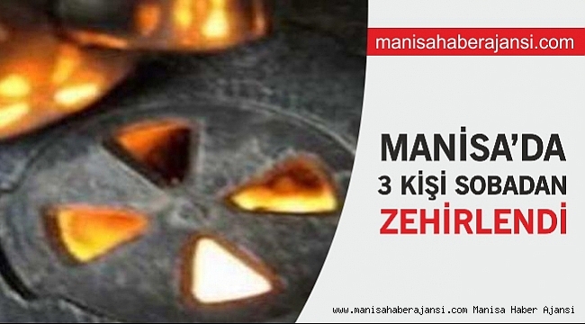 Manisa'da 3 kişi sobadan sızan gazdan zehirlendi