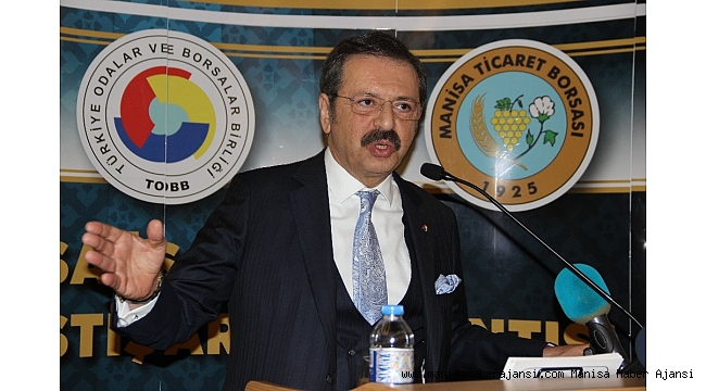 TOBB Başkanı Hisarcıklıoğlu Manisa'da iş dünyasına seslendi