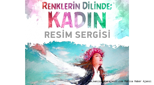 Turgutlu'da 8 Mart, 'Renklerin dilinde kadın' sergisiyle kutlanacak