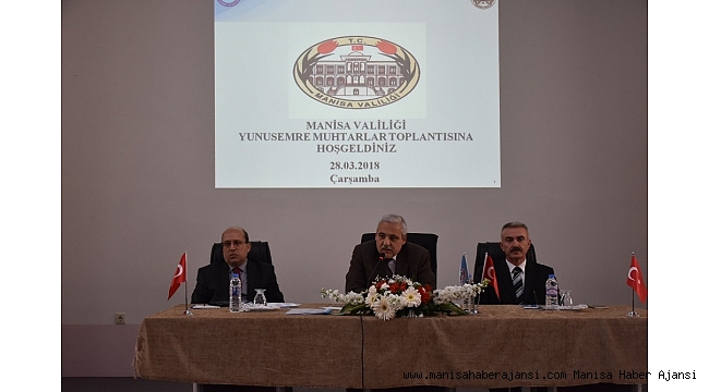 Vali Güvençer Yunusemre'de mahalle muhtarlarıyla buluştu
