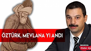 ÖZTÜRK, MEVLANA YI ANDI