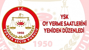 YSK OY VERME SAATLERİNİ YENİDEN DÜZENLEDİ