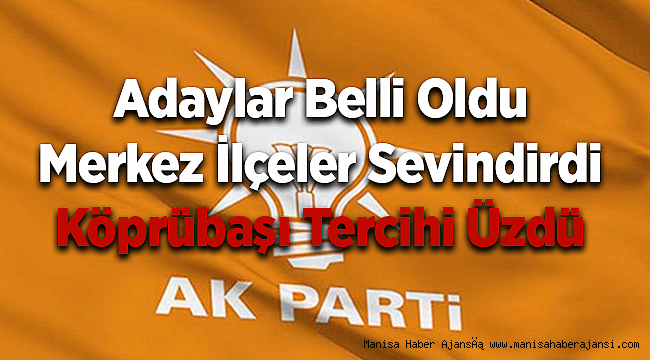 AK Parti’nin Manisa adayları belli oldu!