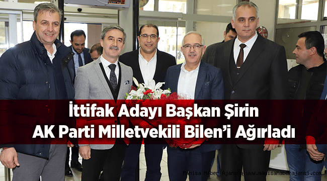 İttifak Adayı Başkan Şirin AK Parti Milletvekili Bilen’i Ağırladı