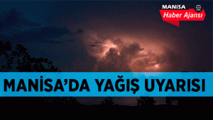 Manisa'da acil yağış uyarısı