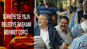 TÜRKİYE'DE YILIN BELEDİYE BAŞKANI MEHMET ÇERÇİ