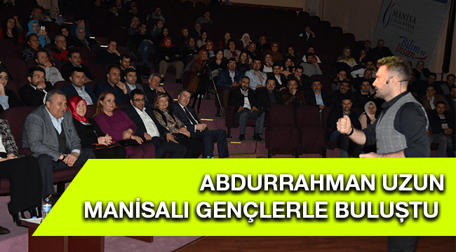 Abdurrahman Uzun Manisalı Gençlerle Buluştu
