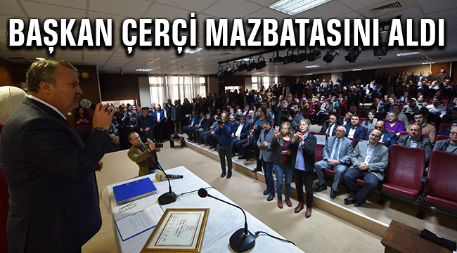 BAŞKAN ÇERÇİ MAZBATASINI ALDI