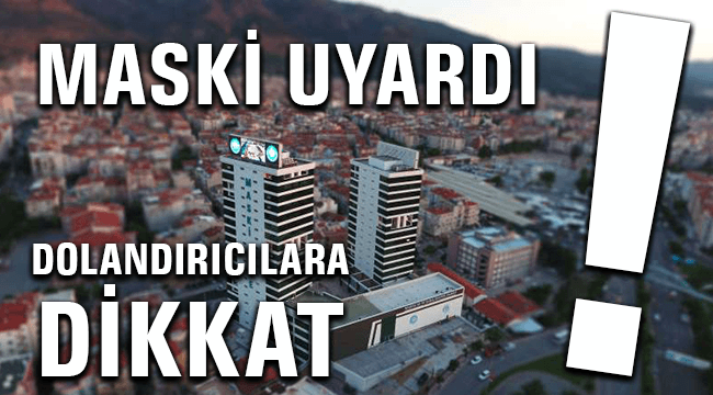 MASKİ Dolandırıcılığa Karşı Uyardı