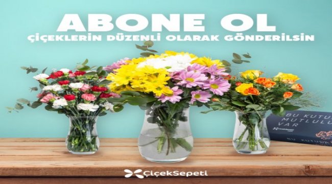 ÇiçekSepeti’nde mutluluğa abone olma dönemi başladı