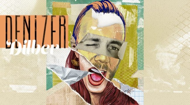 Denizer ve Yeni Şarkısı “Dilber” ile Tanışın