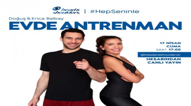 Head&Shoulders 'HepSeninle' canlı yayınlarının konuğu Doğuş ve Erica Balbay