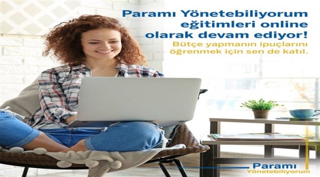 Paramı yönetebiliyorum eğitimleri online platformlarda devam ediyor