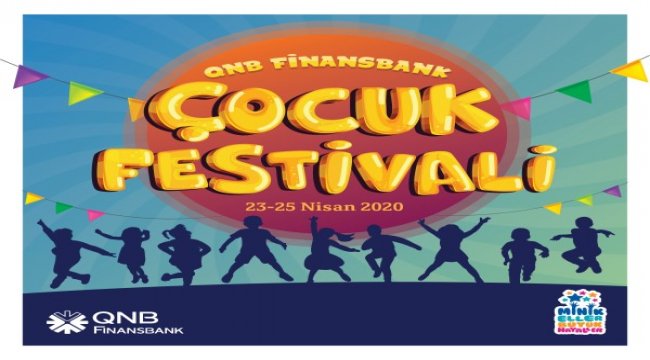 QNB Finansbank Çocuk Festivali 23 Nisan’da çocuklarla buluşuyor