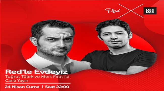 “Red’le Evdeyiz” Mert Fırat ve Tuğrul Tülek ile devam ediyor