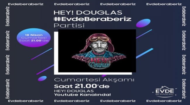 Samsung’un 'EvdeBeraberiz' programında bugün Hey! Douglas konseri var