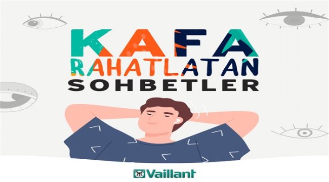 Vaillant Türkiye’den ünlü isimlerle “Kafa Rahatlatan Sohbetler”