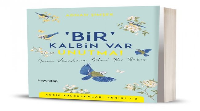 Bir 'Kalbin var unutma’