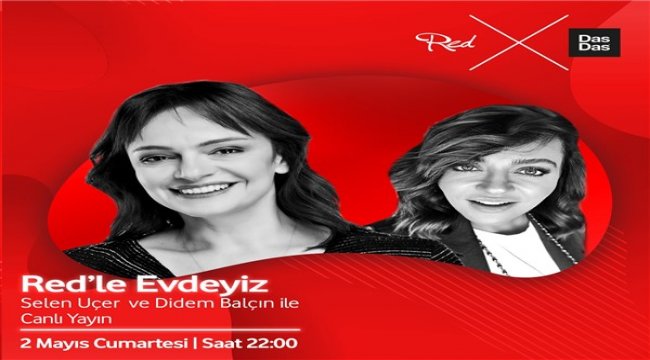 “Red’le Evdeyiz”in son konukları Didem Balçin ile Selen Uçer olacak