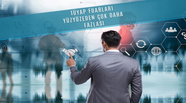 Tüyap Fuarları ile 1.5 milyon iş bağlantısı artık dijital’de