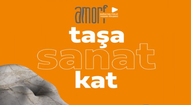 Amorf doğal taş tasarım ve proje yarışması’na başvurular tüm hızıyla devam ediyor