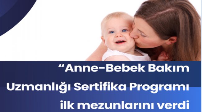 Anne-bebek bakım uzmanlığı sertifika programı ilk mezunlarını verdi