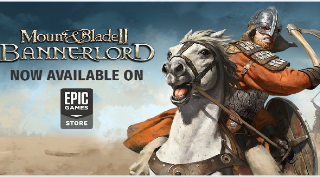 Mount & Blade II: Bannerlord Epic Games Store’a çıktı