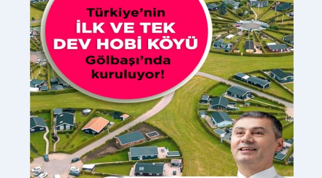 Türkiye’nin ilk dev hobi köyü Gölbaşı’nda kuruluyor