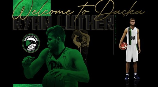 Daçka’ya hoş geldin Ryan Luther
