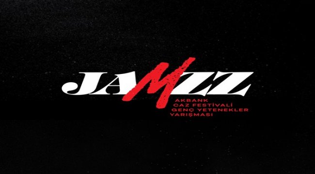 “JAmZZ Akbank Caz Festivali Genç Yetenekler Yarışması” başvuruları başlıyor