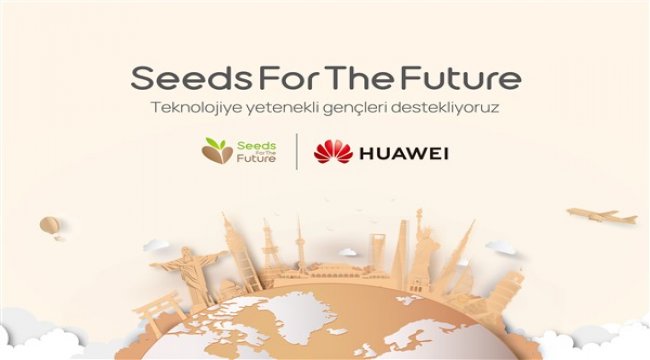 Huawei`in teknoloji eğitim projesi ‘Gelecek İçin Tohumlar’ için başvurular başlıyor