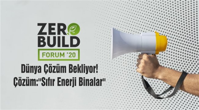Sıfır enerji binalar, ZeroBuild Forum’20 de inşa edilecek