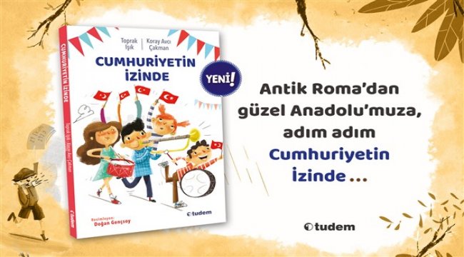 Antik Roma'dan güzel Anadolumuza adım adım "Cumhuriyetin İzinde"