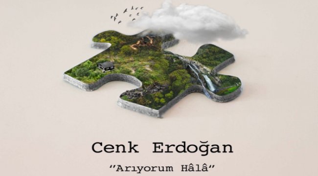 Cenk Erdoğan'ın yeni albümü "Arıyorum Hâlâ"
