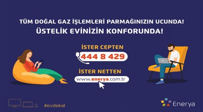 Enerya ile tüm abonelik işlemleri evinizin konforunda