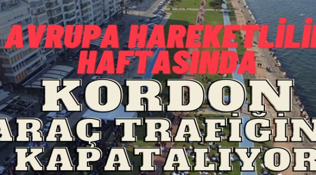 Hareketlilik haftasında kordon araç trafiğine kapatılıcak