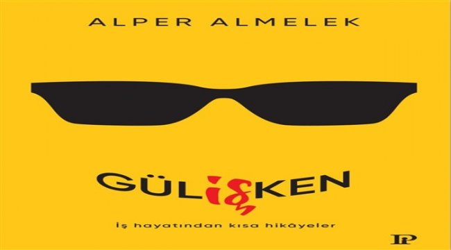 İş yaşamı, müzik ve kişisel gelişimi harmanlayan öyküler: Gülişken