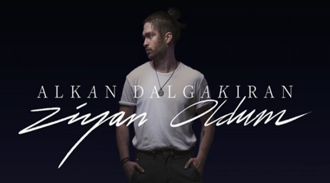 Alkan Dalgakıran'ın yeni şarkısı “Ziyan Oldum”u dinleyin