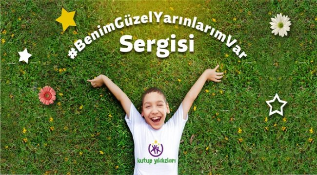 Cerebral Palsy’li çocukların hikâyeleri “Benim Güzel Yarınlarım Var” sergisinde hayat buldu