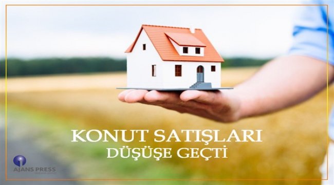 Konut satışları düşüşe geçti
