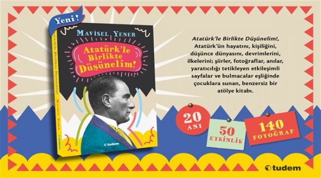 Atatürk&#039;ü daha iyi anlamak ve anlatmak için