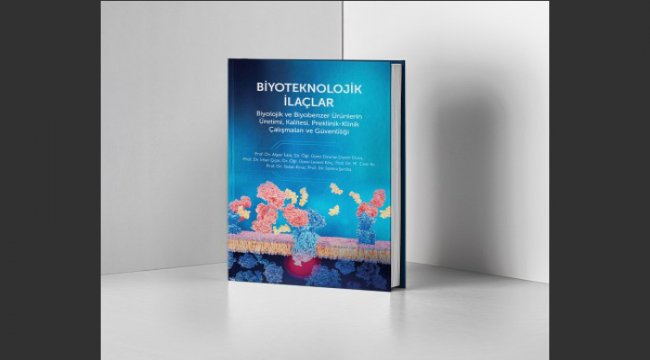 “Biyoteknolojik İlaçlar” kitabı bilim dünyasının hizmetine sunuldu